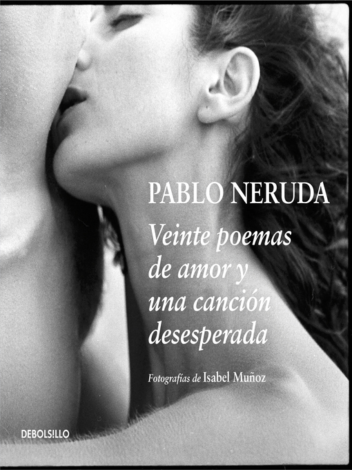 Title details for Veinte poemas de amor y una canción desesperada by Pablo Neruda - Wait list